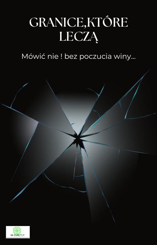 Granice, które leczą. Mówić nie ! bez poczucia winy